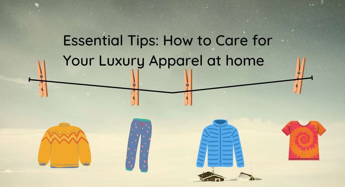 How to Care for Your Luxury Apparel at home