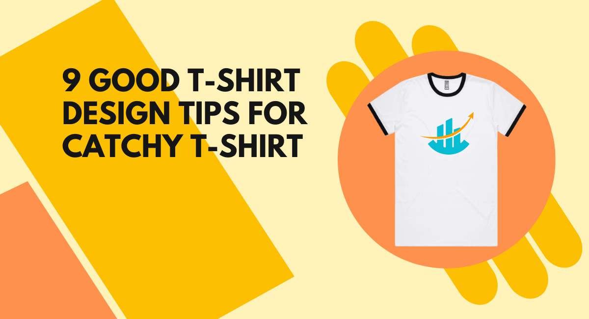 Good T-Shirt Design Tips